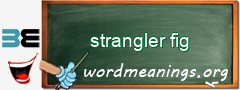 WordMeaning blackboard for strangler fig